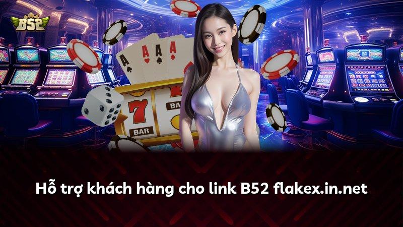 Hỗ trợ khách hàng cho link B52 flakex.in.net