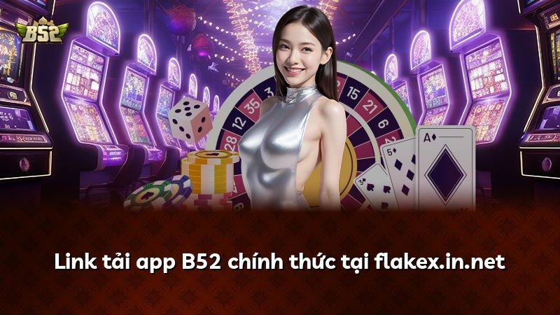 Link tải app B52 chính thức tại flakex.in.net