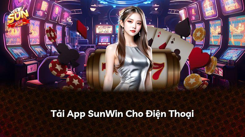 Tải App SunWin Cho Điện Thoại