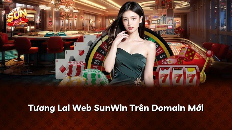 Tương Lai Web SunWin Trên Domain Mới